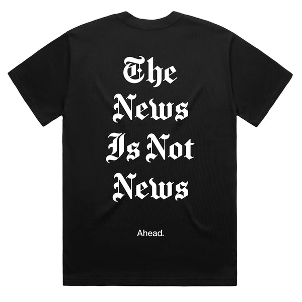 Ahead The News Is Not The News T-shirt
