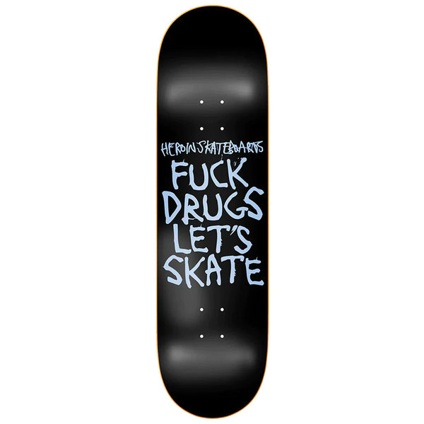 Heroin Skateboards Fuck Drugs Lets Skate deck