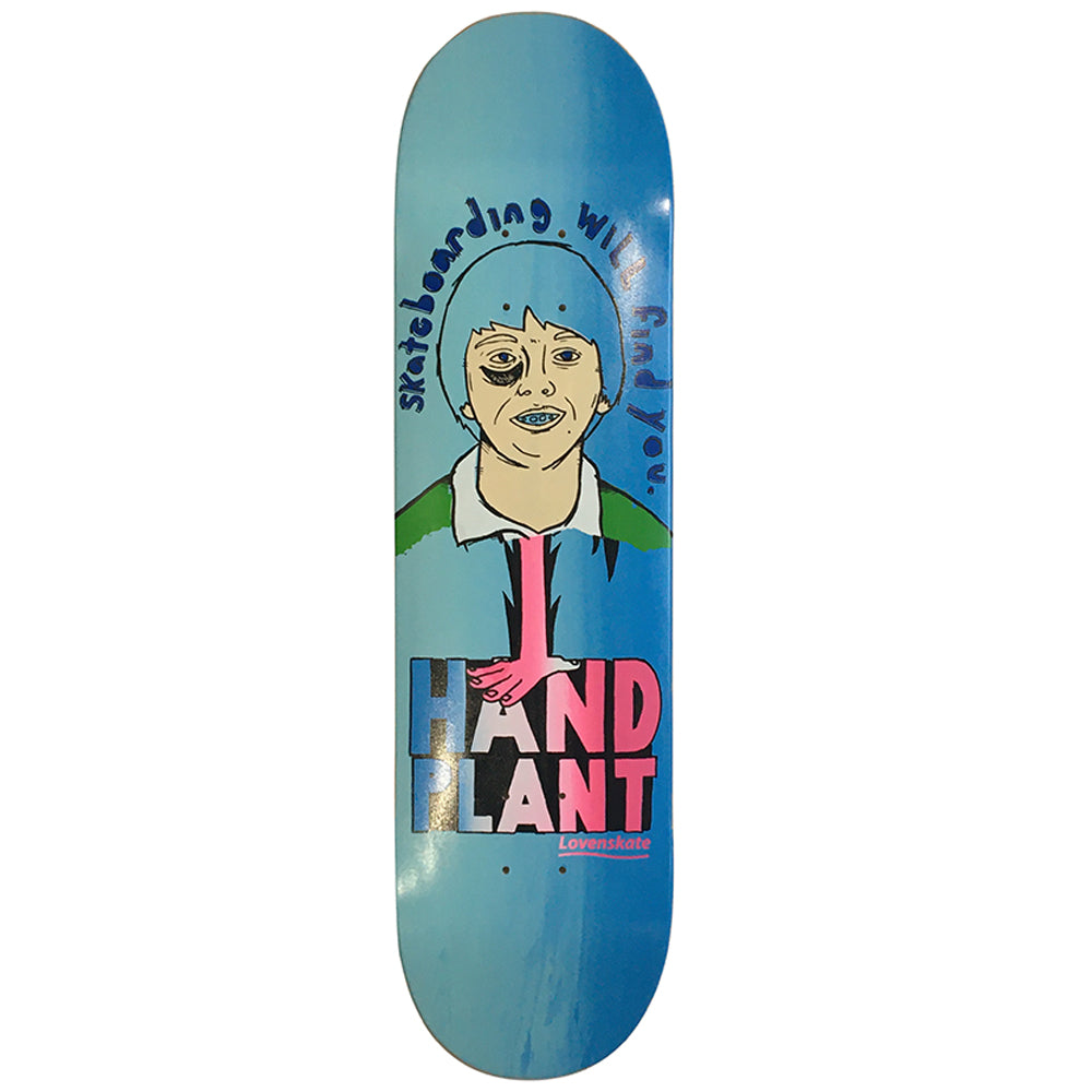 Lovenskate Find You Hand Plant deck